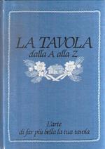 La Tavola Dalla A Alla Z L'arte Di Far Più Bella La Tua Tavola