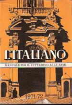 L' italiano. Manuale Per Il Cittadino Italiano Alle Armi 1971-72
