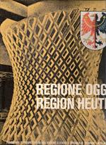 Regione Oggi. Region Heute. Fisionomia E Prospettive Di Una Regione A Statuto Speciale: Il Trentino. Alto Adige