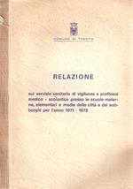 Relazione Sul Servizio Sanitario Di Vigilanza E Profilassi Medico-Scolastica Presso Le Scuole Materne, Elementari E Medie Della Città E Dei Sobborghi