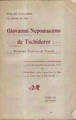 Vita Del Venerabile Servo Di Dio Giovanni Nepomuceno De Tschiderer. Principe Vescovo Di Trento