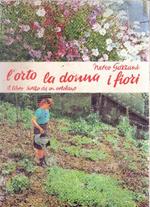 L' orto La Donna I Fiori. Il Libro Scritto Da Un Ortolano