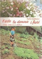 L' orto La Donna I Fiori Il Libro Scritto Da Un Ortolano