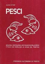 Pesci. Biologia, Morfologia, Distribuzione Delle Specie Ittiche Che Popolano Le Acque Del Trentino