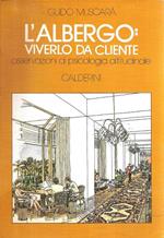 L' albergo: viverlo da cliente. Osservazioni di psicologia attitudinale