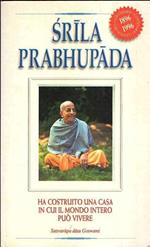 Srila Prabhupada Ha Costruito Una Casa In Cui Il Mondo Intero Può Vivere