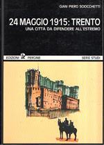 24 maggio 1915: trento - una citta' da difendere all'estremo