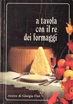 A Tavola Con Il Re Dei Formaggi