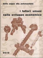 I Fattori Umani Nello Sviluppo Economico - Dalla Zappa Alla Automazione