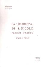 La Residenzà di S. Nicolò Presso Trento Origini e Vicende