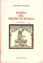 Storia del Regno di Sicilia Dall'epoca Oscura e Favolosa Sino Al 1774 Seguita da un'appendice Sino Alla Fine del Secolo Xviii