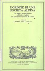 L' Ordine di Una Società Alpina Tre Studi e un Documento Sull'antico Regime nel Principato Vescovile di Trento