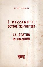 E' Mezzanotte Dottor Schweitzer - La Statua In Frantumi