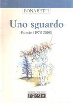 Uno sguardo. Poesie 1978-2008