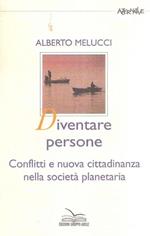 Diventare persone. Conflitti e nuova cittadinanza nella società planetaria