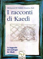 I Racconti Di Kaedì - La Leggenda Del Malvagio Re Sikali