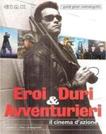 Eroi Duri & Avventurieri Il Cinema D'Azione