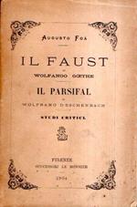 Il Faust Di Wolfango Goethe - Il Parsifal Di Wolframo D'Eschenbach - Studi Critici
