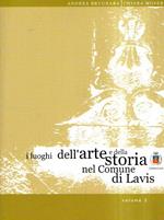 I Luoghi Dell'Arte E Della Storia Nel Comune Di Lavis Volume 2