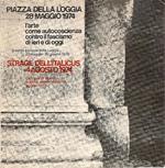 Piazza della Loggia 28 maggio 1974. Strage dell'Italicus 4 Agosto 1984