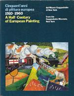 Cinquant'anni di pittura europea 1910-1960 dal Museo Guggenheim di New York/A half-Century of Eu