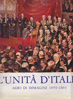 L' Unità d'Italia. Albo d'immagini 1859-1861