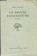 Le donne fantastiche. Racconto. Prima edizione