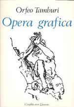 Orfeo Tamburi. Opera grafica. Disegni guazzi acquerelli dal 1929 al 1970