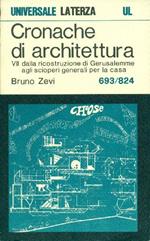 Cronache di architettura. Volume settimo Dalla ricostruzione di Gerusalemme agli scioperi generali