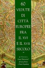 60 vedute di città europee fra il XVI e il XVII secolo