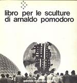 Libro per le sculture di Arnaldo Pomodoro