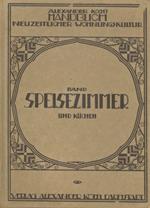 Handbuch neuzeitlicher WohnungsKultur. Band Speisezimmer und kuchen