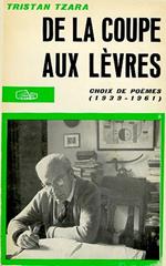 De la coupe aux lèvres Choix de poèmes (1939-1961). Prima edizione