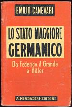 Lo Stato Maggiore germanico. Da Federico il Grande a Hitler