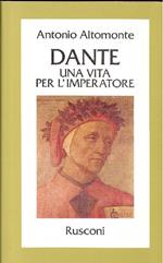 Dante. Una vita per l'imperatore