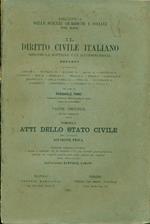 Il diritto civile italiano secondo la Dottrina e la Giurisprudenza, parte seconda: delle Persone. Degli atti dello stato civile