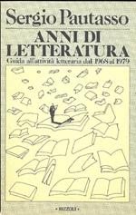 Anni di letteratura. Guida all'attività letteraria dal 1968 al 1979