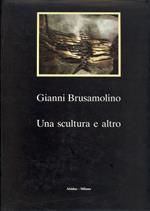 Gianni Brusamolino. Una scultura e altro