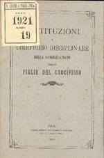 Costituzioni e direttorio disciplinare della congregazione delle Figlie del Crocifisso