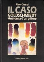 Il caso Goldschmiedt. Anatomia di un pittore