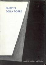 Enrico Della Torre. Oli, pastelli, inchiostri