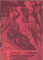 Roberto Torregiani. Il cromatismo luminoso