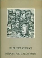 Fabrizio Clerici. Disegni per il Milione di Marco Polo