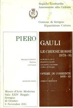 Piero Gauli. Le chiese rosse 1978-81. opere di corrente 1939-43