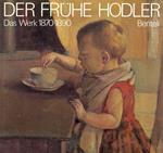 Der Fruhe Hodler. Das Werk 1870 -1890