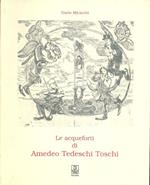 Le acqueforti di Amedeo Tedeschi Toschi