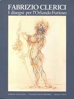 Fabrizio Clerici. I disegni per l'Orlando Furioso