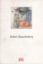 Robert Rauschenberg. Dipinti recenti