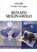 Renato Molinarolo. 1970-1980 il colore del sogno