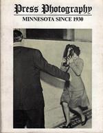 Press Photography: Minnesota Since 1930